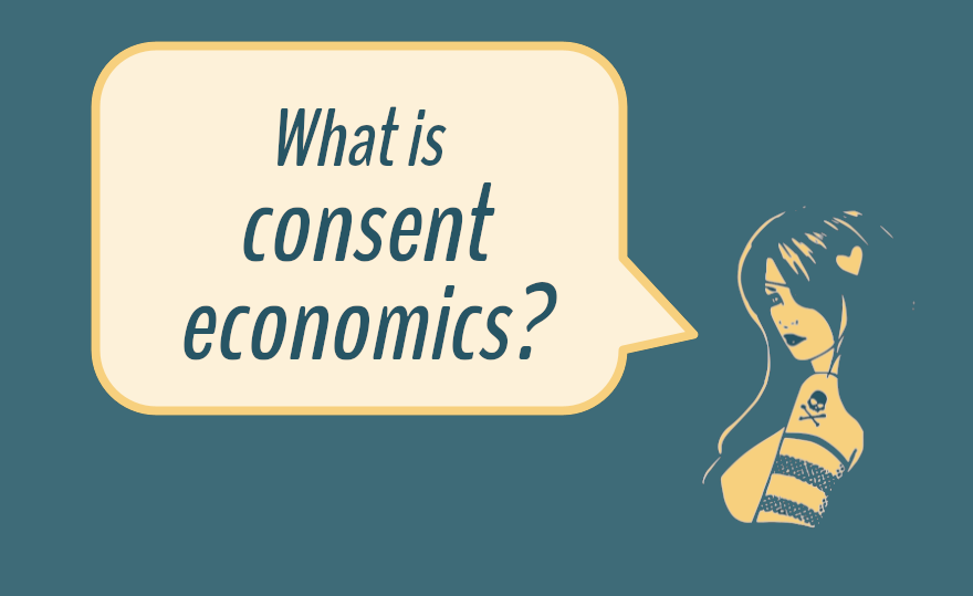 Consent Economics: What is the consent economy?